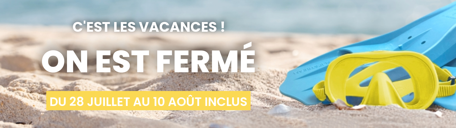 Nous partons plonger, c'est les vacances. Du 28 juillet au 10 août inclus Nous partons plonger, c'est les vacances. Du 28 juillet au 10 août inclus